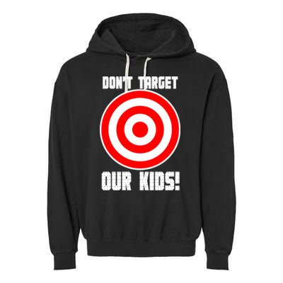 Dont Target Our Kids Patriotic Bullseye Range Boycott Garment-Dyed Fleece Hoodie