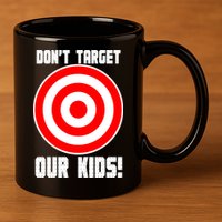 Dont Target Our Kids Patriotic Bullseye Range Boycott 11oz C Handle Ceramic Mug