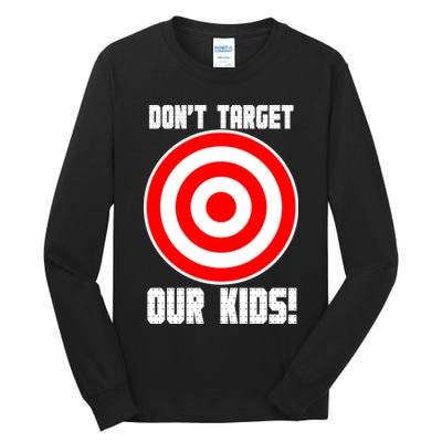 Dont Target Our Kids Patriotic Bullseye Range Boycott Tall Long Sleeve T-Shirt