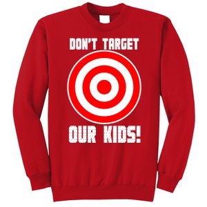 Dont Target Our Kids Patriotic Bullseye Range Boycott Sweatshirt