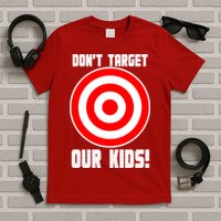 Dont Target Our Kids Patriotic Bullseye Range Boycott T-Shirt