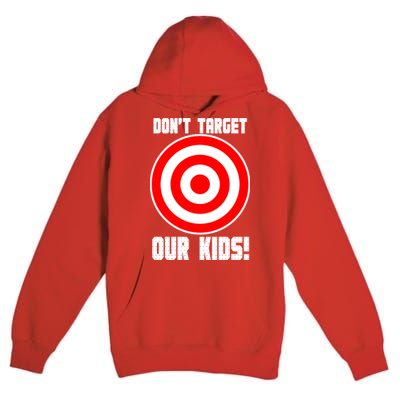 Dont Target Our Kids Patriotic Bullseye Range Boycott Premium Pullover Hoodie