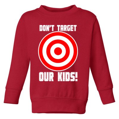 Dont Target Our Kids Patriotic Bullseye Range Boycott Toddler Sweatshirt