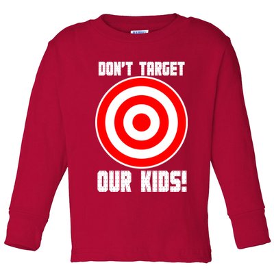 Dont Target Our Kids Patriotic Bullseye Range Boycott Toddler Long Sleeve Shirt