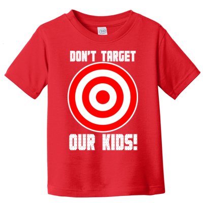 Dont Target Our Kids Patriotic Bullseye Range Boycott Toddler T-Shirt