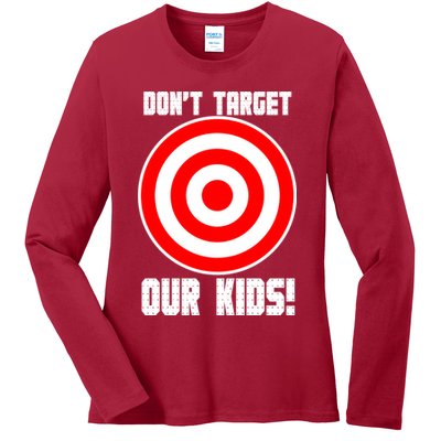 Dont Target Our Kids Patriotic Bullseye Range Boycott Ladies Long Sleeve Shirt