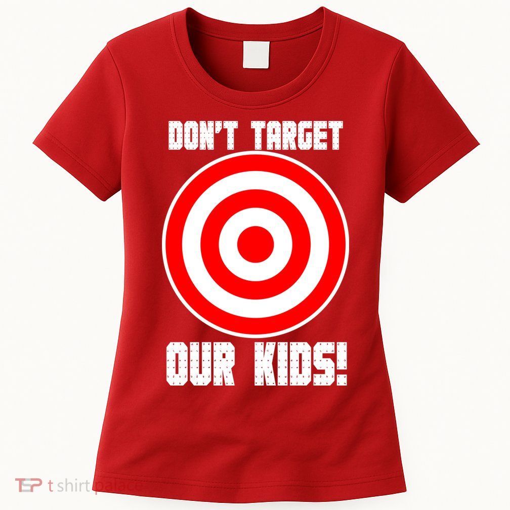 Dont Target Our Kids Patriotic Bullseye Range Boycott Women's T-Shirt