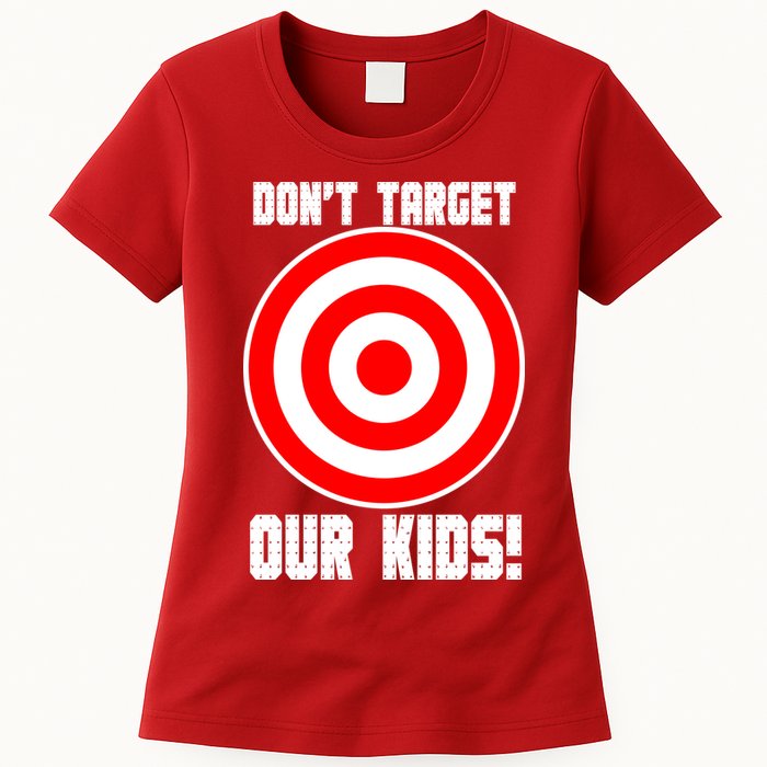 Dont Target Our Kids Patriotic Bullseye Range Boycott Womens T-Shirt