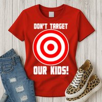 Dont Target Our Kids Patriotic Bullseye Range Boycott Womens T-Shirt