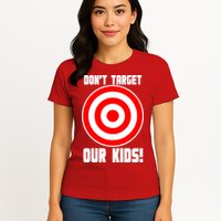 Dont Target Our Kids Patriotic Bullseye Range Boycott Womens T-Shirt