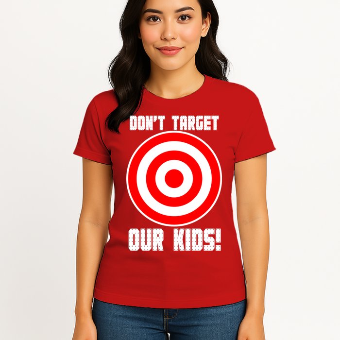 Dont Target Our Kids Patriotic Bullseye Range Boycott Womens T-Shirt