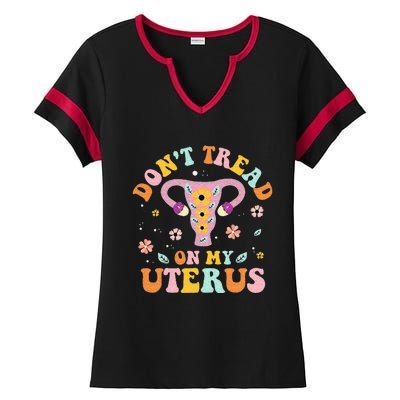 Dont Tread On My Uterus No Uterus No Opinion Ladies Halftime Notch Neck Tee