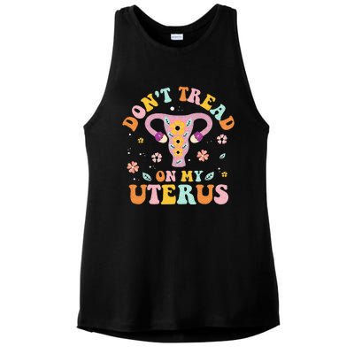 Dont Tread On My Uterus No Uterus No Opinion Ladies PosiCharge Tri-Blend Wicking Tank