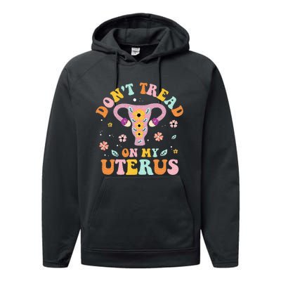 Dont Tread On My Uterus No Uterus No Opinion Performance Fleece Hoodie