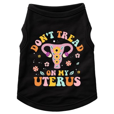 Dont Tread On My Uterus No Uterus No Opinion Doggie Tank