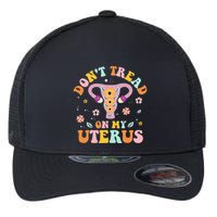 Dont Tread On My Uterus No Uterus No Opinion Flexfit Unipanel Trucker Cap