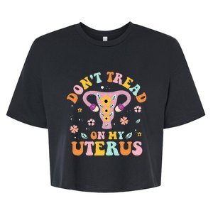 Dont Tread On My Uterus No Uterus No Opinion Bella+Canvas Jersey Crop Tee