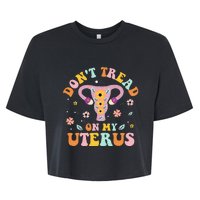 Dont Tread On My Uterus No Uterus No Opinion Bella+Canvas Jersey Crop Tee