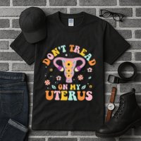 Dont Tread On My Uterus No Uterus No Opinion Tall T-Shirt