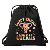 Dont Tread On My Uterus No Uterus No Opinion Drawstring Bag