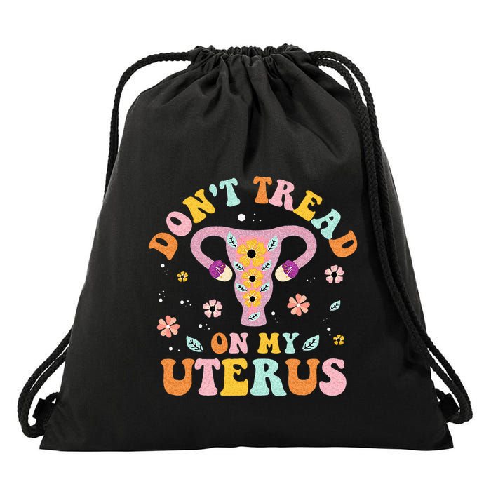 Dont Tread On My Uterus No Uterus No Opinion Drawstring Bag