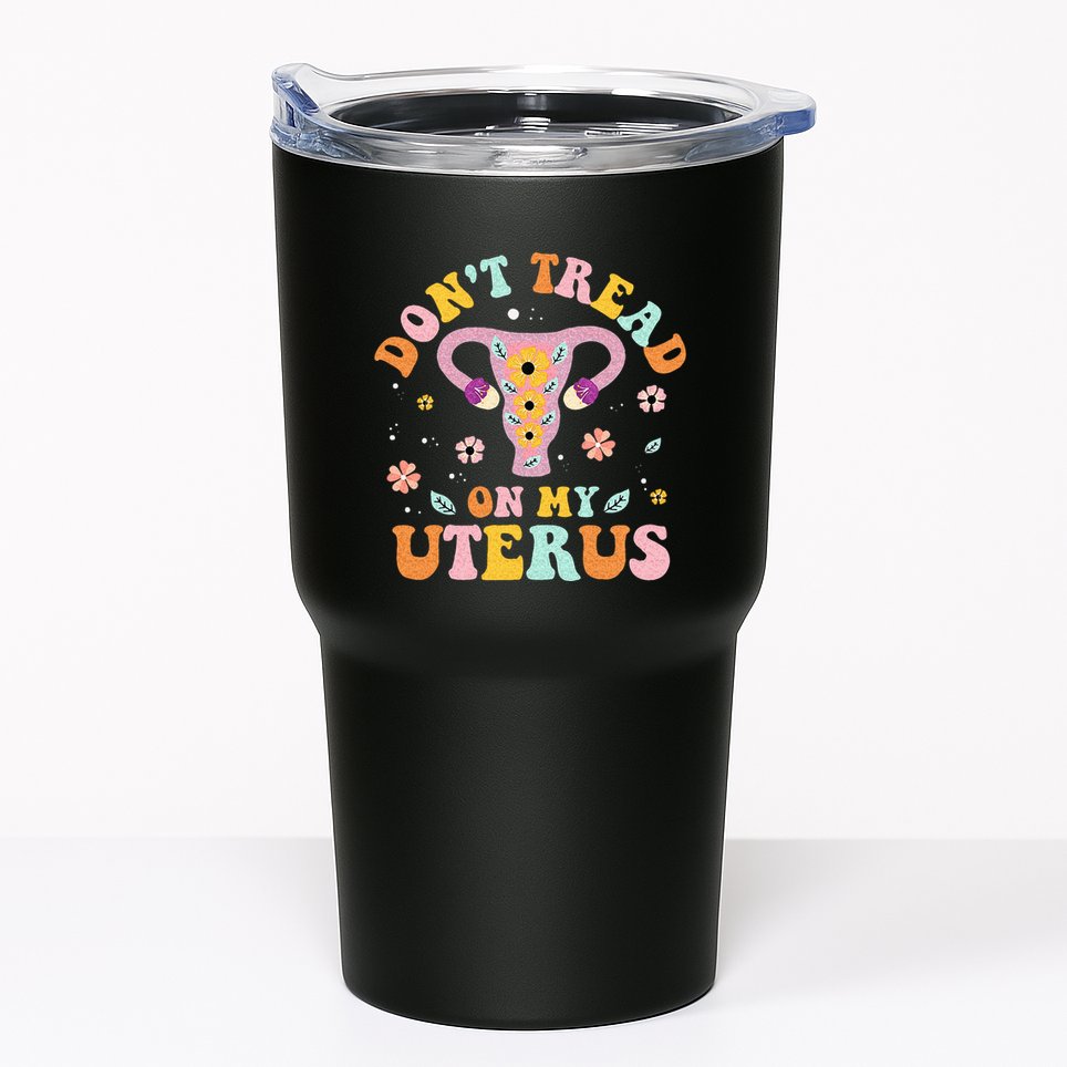 Dont Tread On My Uterus No Uterus No Opinion Tumbler