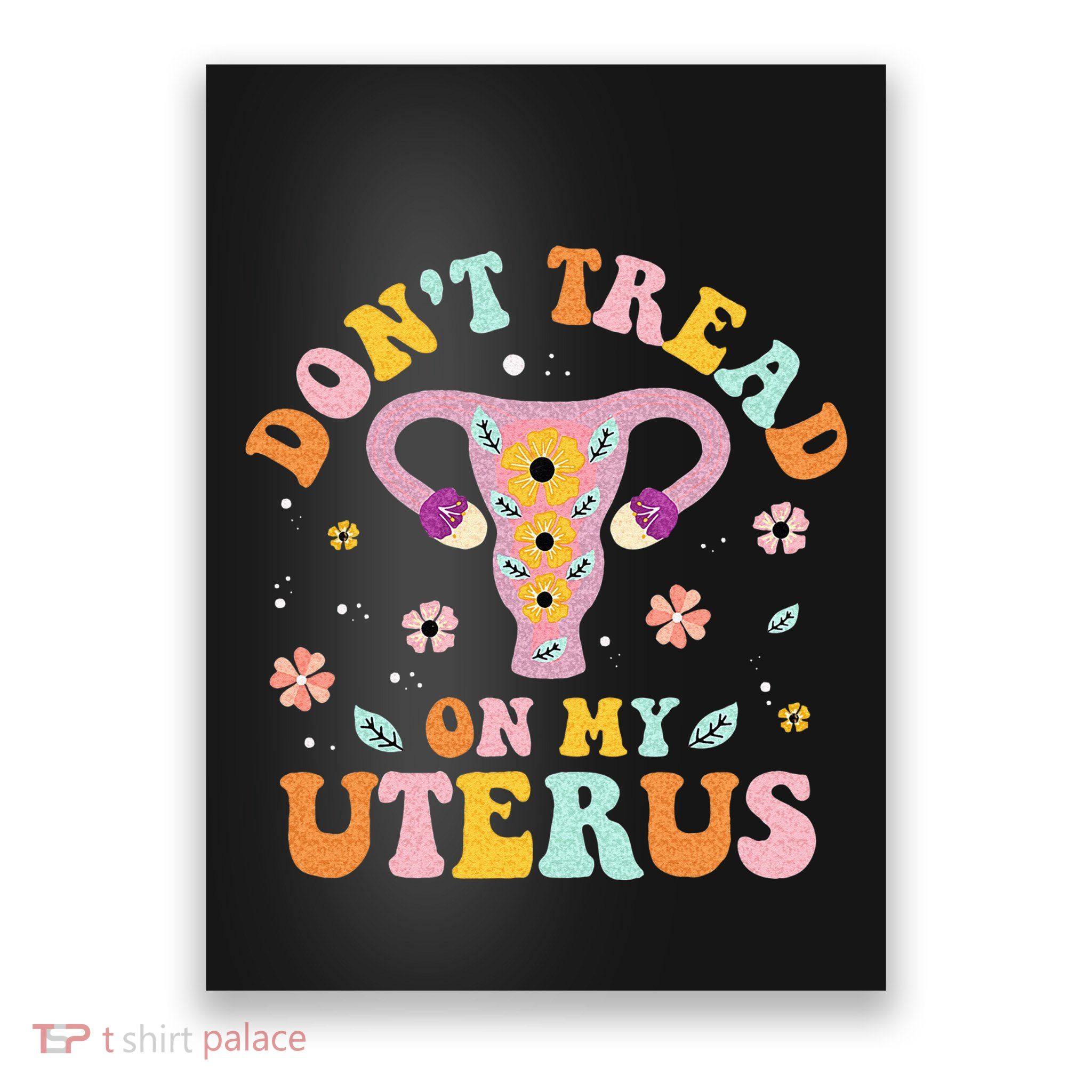 Dont Tread On My Uterus No Uterus No Opinion Poster
