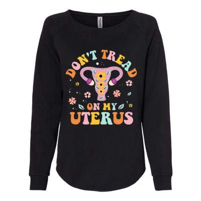 Dont Tread On My Uterus No Uterus No Opinion Womens California Wash Sweatshirt