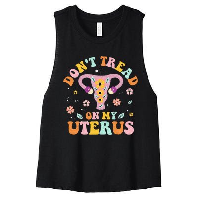 Dont Tread On My Uterus No Uterus No Opinion Women's Racerback Cropped Tank