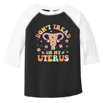 Dont Tread On My Uterus No Uterus No Opinion Toddler Fine Jersey T-Shirt