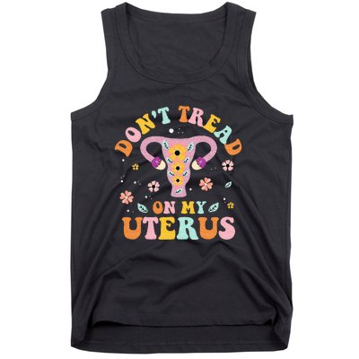 Dont Tread On My Uterus No Uterus No Opinion Tank Top