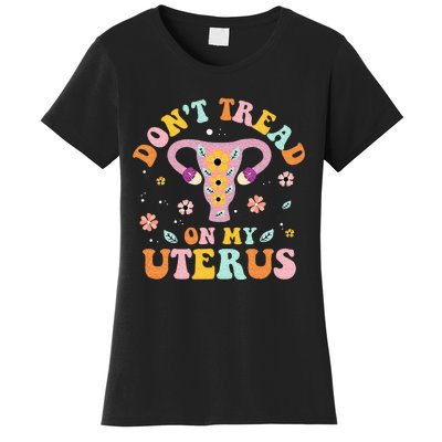 Dont Tread On My Uterus No Uterus No Opinion Women's T-Shirt