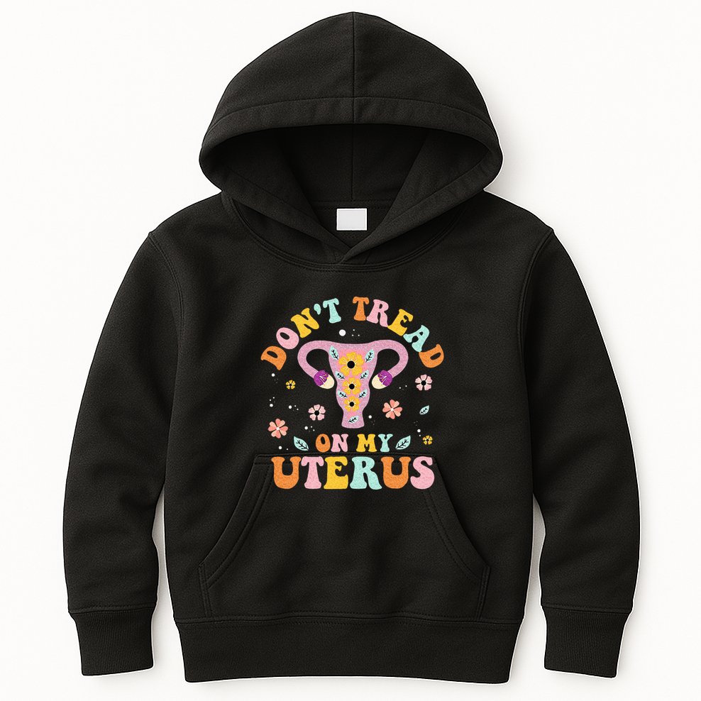 Dont Tread On My Uterus No Uterus No Opinion Kids Hoodie