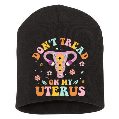 Dont Tread On My Uterus No Uterus No Opinion Short Acrylic Beanie