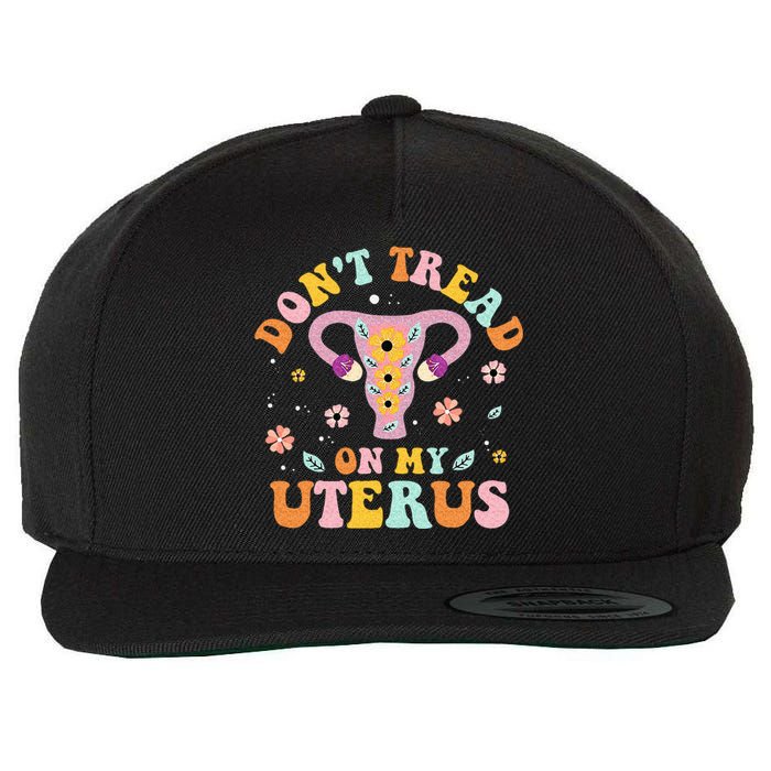 Dont Tread On My Uterus No Uterus No Opinion Wool Snapback Cap