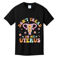 Dont Tread On My Uterus No Uterus No Opinion Kids T-Shirt