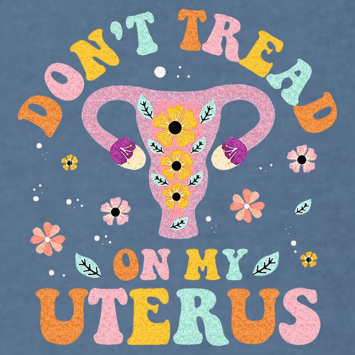 Dont Tread On My Uterus No Uterus No Opinion Garment-Dyed Sweatshirt