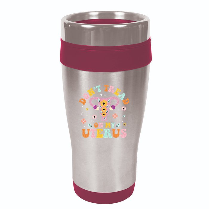 Dont Tread On My Uterus No Uterus No Opinion 16oz Travel Tumbler