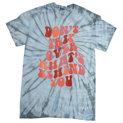 Don't Trip Over What's Behind You Retro Print On Back Tie-Dye T-Shirt