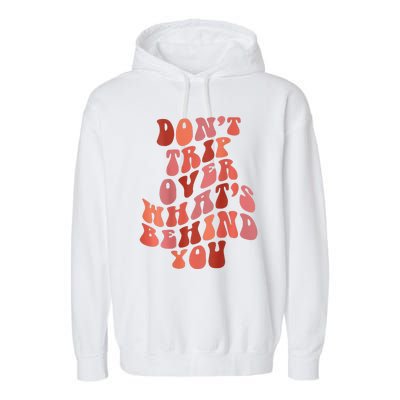 Don't Trip Over What's Behind You Retro Print On Back Garment-Dyed Fleece Hoodie