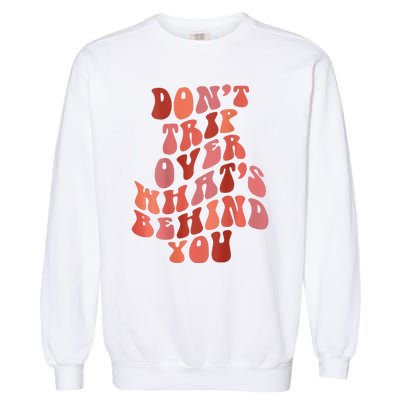 Don't Trip Over What's Behind You Retro Print On Back Garment-Dyed Sweatshirt