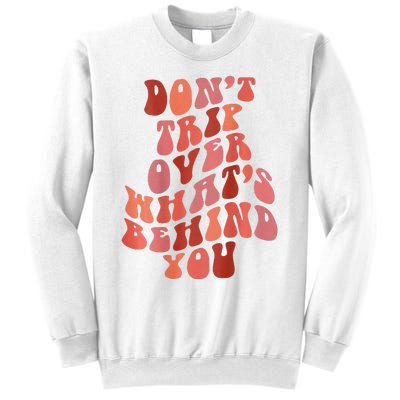 Don't Trip Over What's Behind You Retro Print On Back Sweatshirt