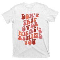 Don't Trip Over What's Behind You Retro Print On Back T-Shirt