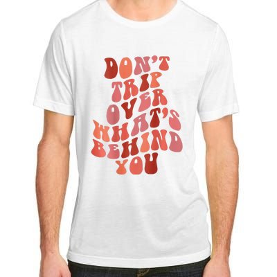 Don't Trip Over What's Behind You Retro Print On Back Adult ChromaSoft Performance T-Shirt