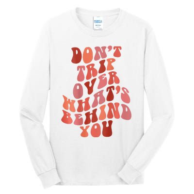 Don't Trip Over What's Behind You Retro Print On Back Tall Long Sleeve T-Shirt