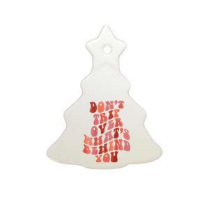 Don't Trip Over What's Behind You Retro Print On Back Ceramic Tree Ornament