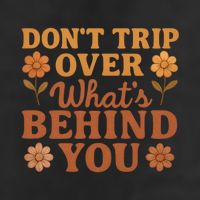 Don't Trip Over What's Behind You 7 Panel Mesh Trucker Snapback Hat