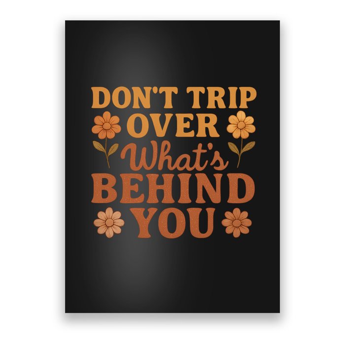 Don't Trip Over What's Behind You Poster