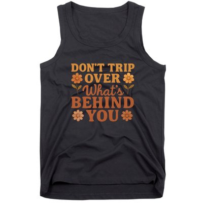 Don't Trip Over What's Behind You Tank Top