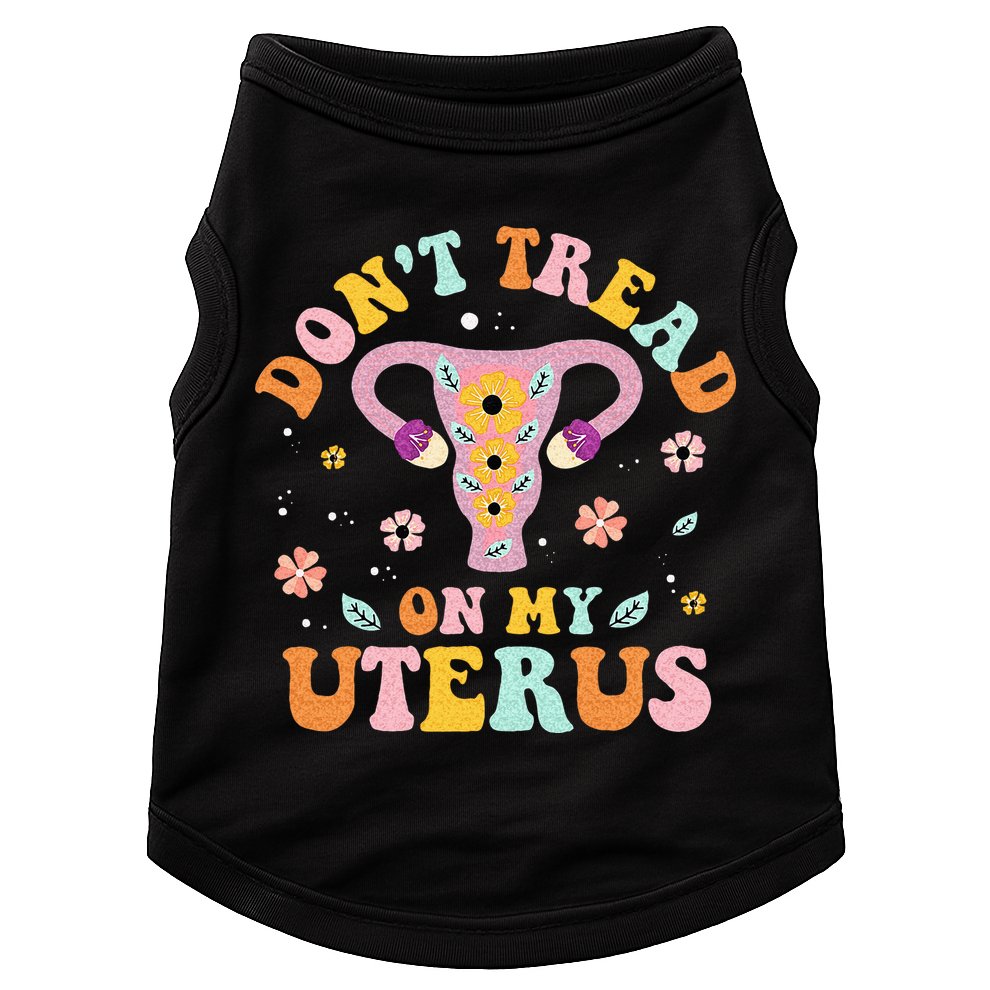 Dont Tread On My Uterus No Uterus No Opinion Doggie Tank